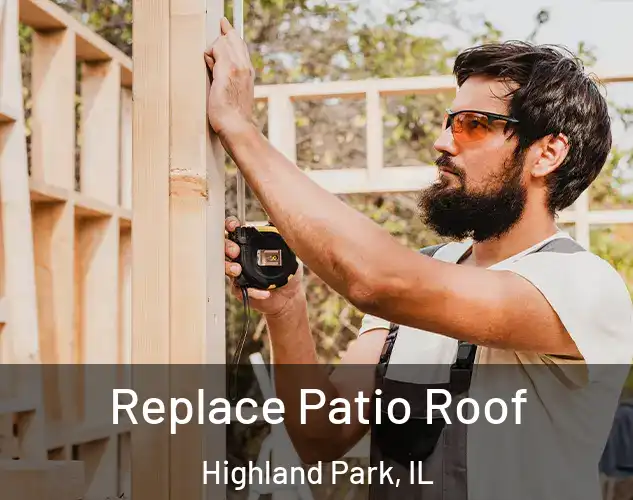  Replace Patio Roof Highland Park, IL