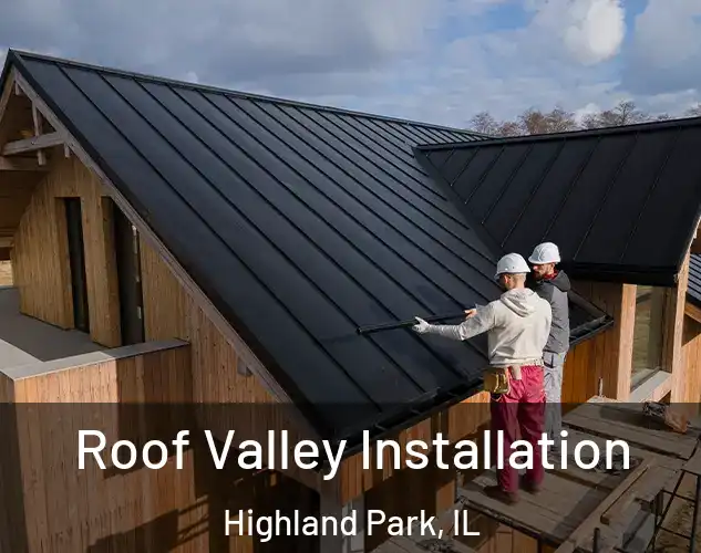  Roof Valley Installation Highland Park, IL